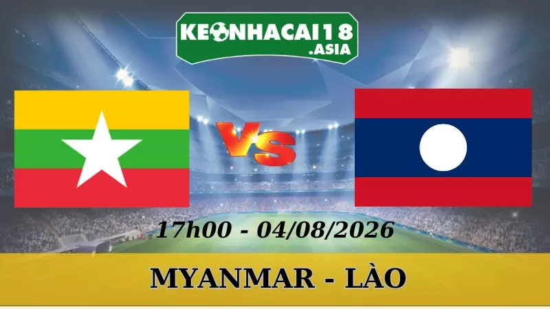 Soi Kèo Nhà Cái Myanmar Vs Lào - 04/08/2026| AFF Cup