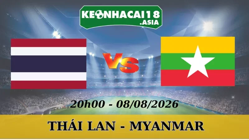 Soi Kèo Nhà Cái Thái Lan Vs Myanmar - 08/08/2026 | AFF Cup