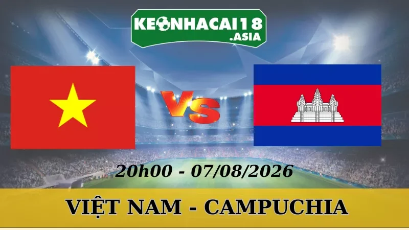 Soi Kèo Nhà Cái Việt Nam Vs Campuchia - 07/08/2026 | AFF Cup